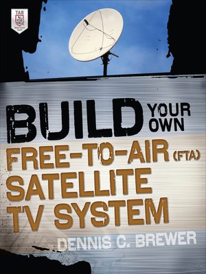 cover image of Build Your Own Free-to-Air (FTA) Satellite TV System